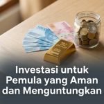 Investasi untuk Pemula yang Aman dan Menguntungkan